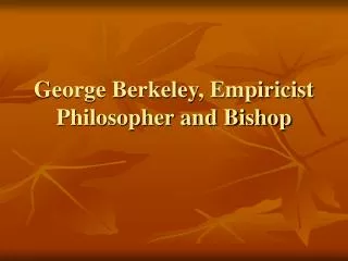 George Berkeley, Empiricist Philosopher and Bishop