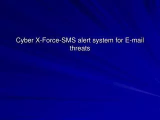 Cyber X-Force-SMS alert system for E-mail threats
