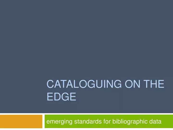 cataloguing on the edge