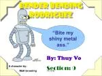 Bender Bending Rodriguez - slide 1