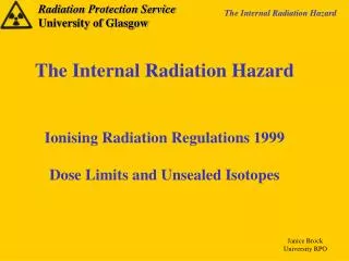 The Internal Radiation Hazard Ionising Radiation Regulations 1999 Dose Limits and Unsealed Isotopes