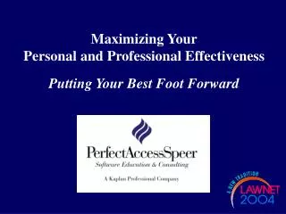Maximizing Your Personal and Professional Effectiveness Putting Your Best Foot Forward
