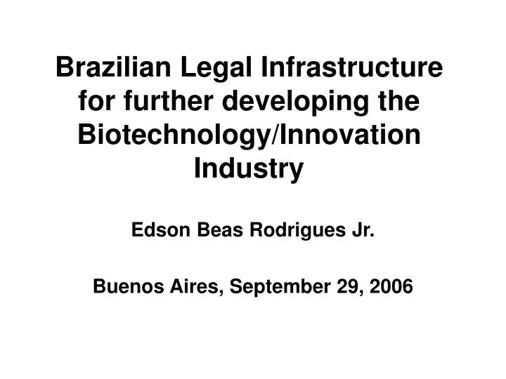 brazilian legal infrastructure for further developing the biotechnology innovation industry