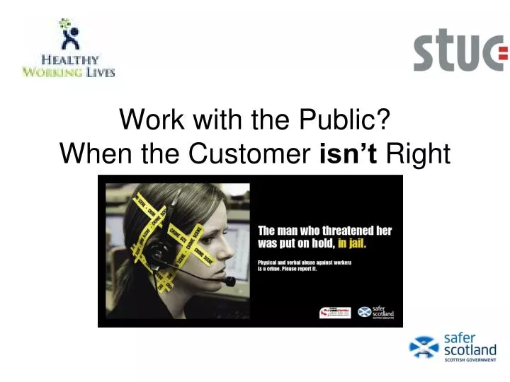 work with the public when the customer isn t right