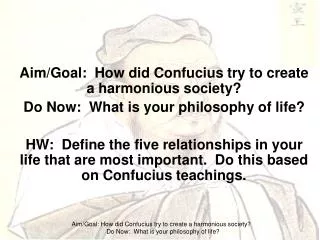 Aim/Goal: How did Confucius try to create a harmonious society? Do Now: What is your philosophy of life?