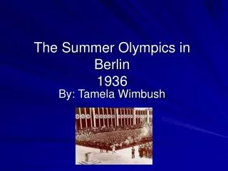 The Summer Olympics in Berlin 1936