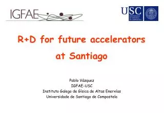 R+D for future accelerators at Santiago