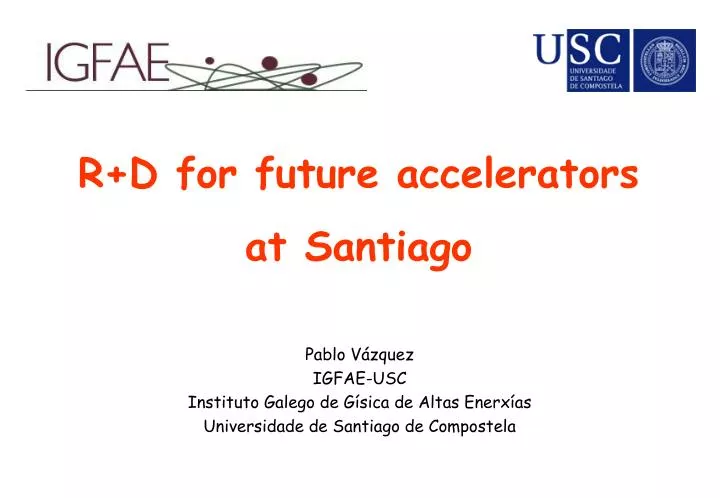 r d for future accelerators at santiago