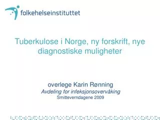 Tuberkulose i Norge, ny forskrift, nye diagnostiske muligheter