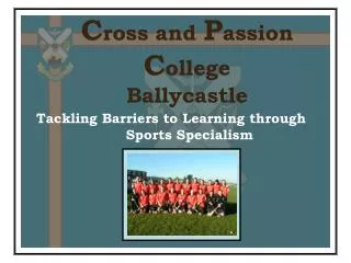 C ross and P assion C ollege Ballycastle