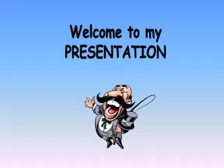 Welcome to my PRESENTATION