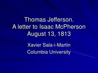 Thomas Jefferson. A letter to Isaac McPherson August 13, 1813