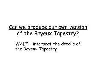 Can we produce our own version of the Bayeux Tapestry?