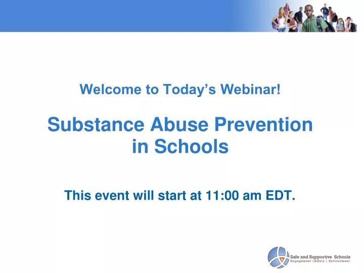 welcome to today s webinar substance abuse prevention in schools