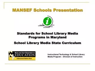 MANSEF Schools Presentation Standards for School Library Media Programs in Maryland School Library Media State Curriculu