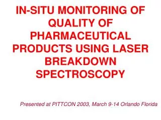 IN-SITU MONITORING OF QUALITY OF PHARMACEUTICAL PRODUCTS USING LASER BREAKDOWN SPECTROSCOPY