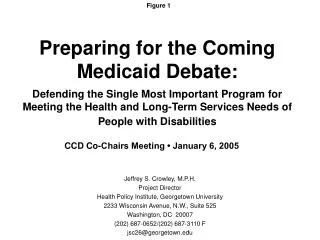 Jeffrey S. Crowley, M.P.H. Project Director Health Policy Institute, Georgetown University 2233 Wisconsin Avenue, N.W.,