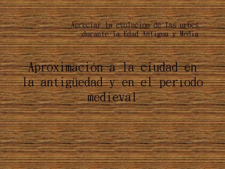 aproximaci n a la ciudad en la antig edad y en el per odo medieval