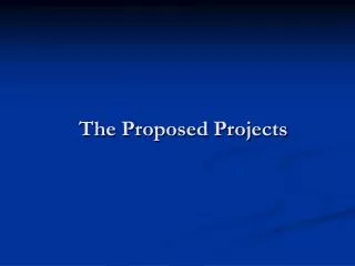 The Proposed Projects