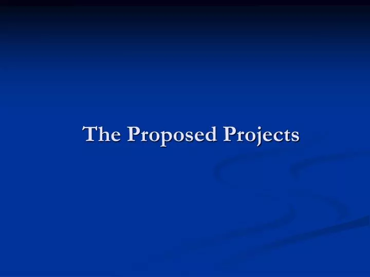 the proposed projects