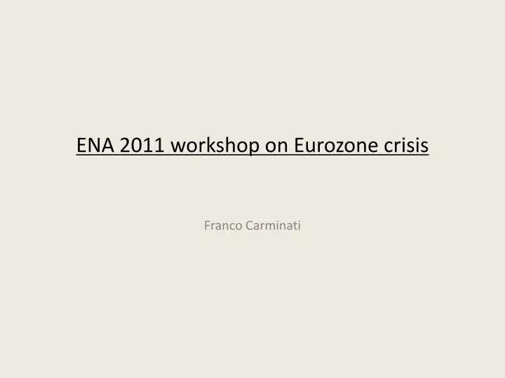 ena 2011 workshop on eurozone crisis