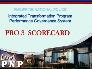 PHILIPPINE NATIONAL POLICE Integrated Transformation Program Performance Governance System