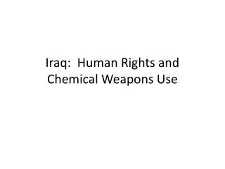 Iraq: Human Rights and Chemical Weapons Use