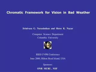 Chromatic Framework for Vision in Bad Weather