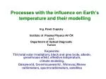 Processes with the influence on Earth ’s temperature and their modelling - slide 1