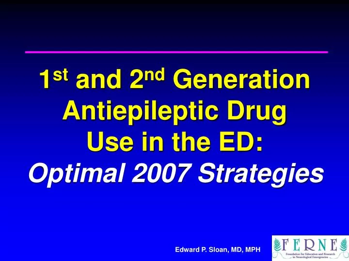 1 st and 2 nd generation antiepileptic drug use in the ed optimal 2007 strategies