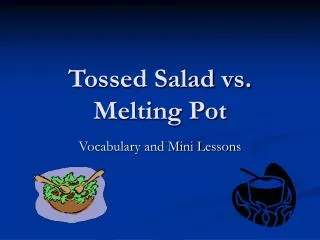 Tossed Salad vs. Melting Pot