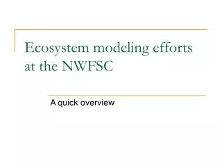 Ecosystem modeling efforts at the NWFSC