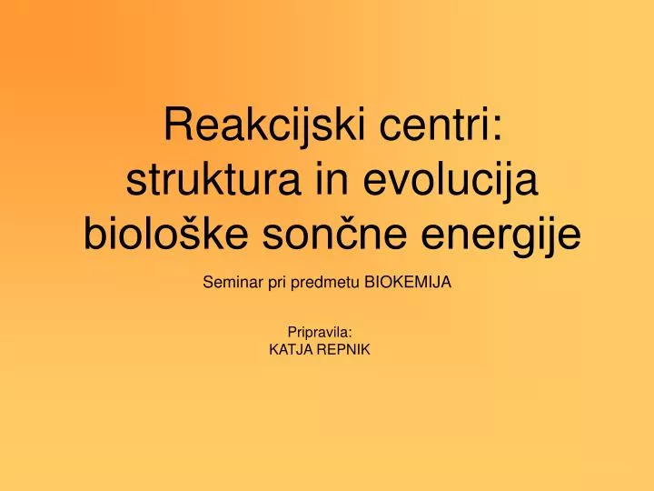 reakcijski centri struktura in evolucija biolo ke son ne energije