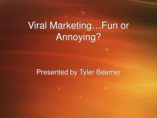 Viral Marketing … Fun or Annoying?