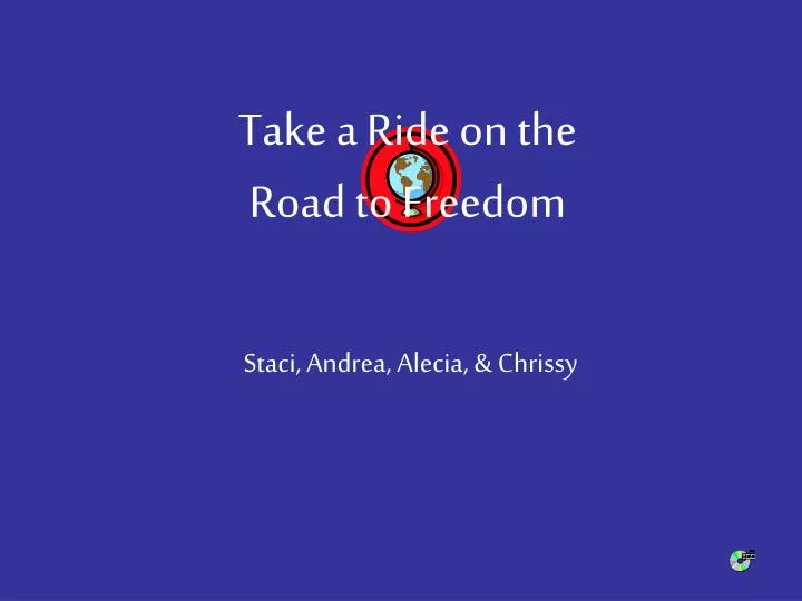 take a ride on the road to freedom