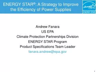 ENERGY STAR ® : A Strategy to Improve the Efficiency of Power Supplies