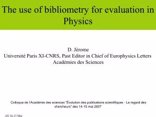 The use of bibliometry for evaluation in Physics