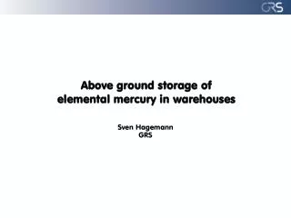 Above ground storage of elemental mercury in warehouses