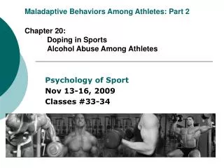 Maladaptive Behaviors Among Athletes: Part 2 Chapter 20: 	Doping in Sports 	Alcohol Abuse Among Athletes