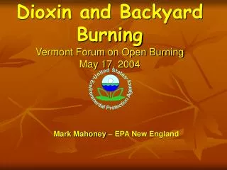 Dioxin and Backyard Burning Vermont Forum on Open Burning May 17, 2004