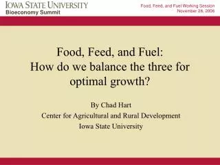 Food, Feed, and Fuel: How do we balance the three for optimal growth?