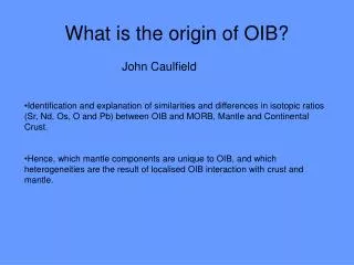 What is the origin of OIB?