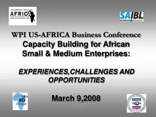 WPI US-AFRICA Business Conference Capacity Building for African Small &amp; Medium Enterprises: EXPERIENCES,CHALLENGES