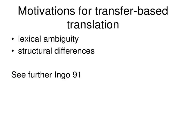 motivations for transfer based translation