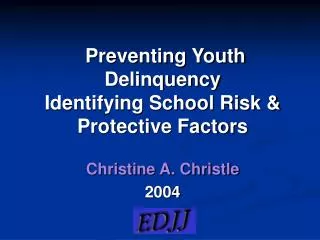 Preventing Youth Delinquency Identifying School Risk &amp; Protective Factors
