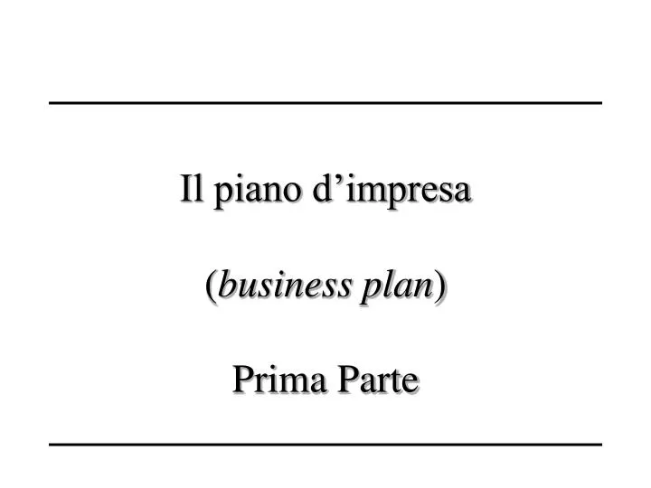 il piano d impresa business plan prima parte