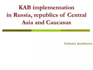 KAB implementation in Russia, republics of Central Asia and Caucasus