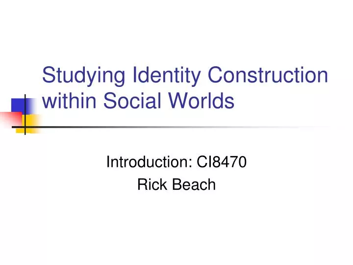 studying identity construction within social worlds