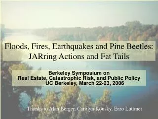 Floods, Fires, Earthquakes and Pine Beetles: JARring Actions and Fat Tails
