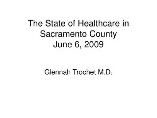 The State of Healthcare in Sacramento County June 6, 2009